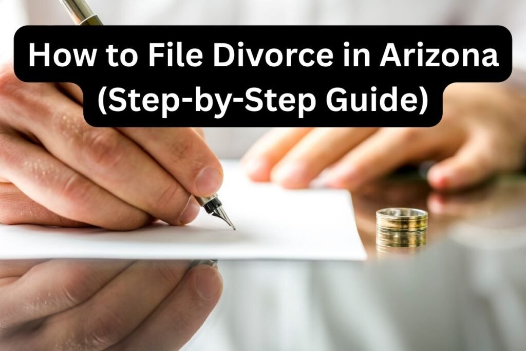 How to File Divorce in Arizona  (Step-by-Step Guide)