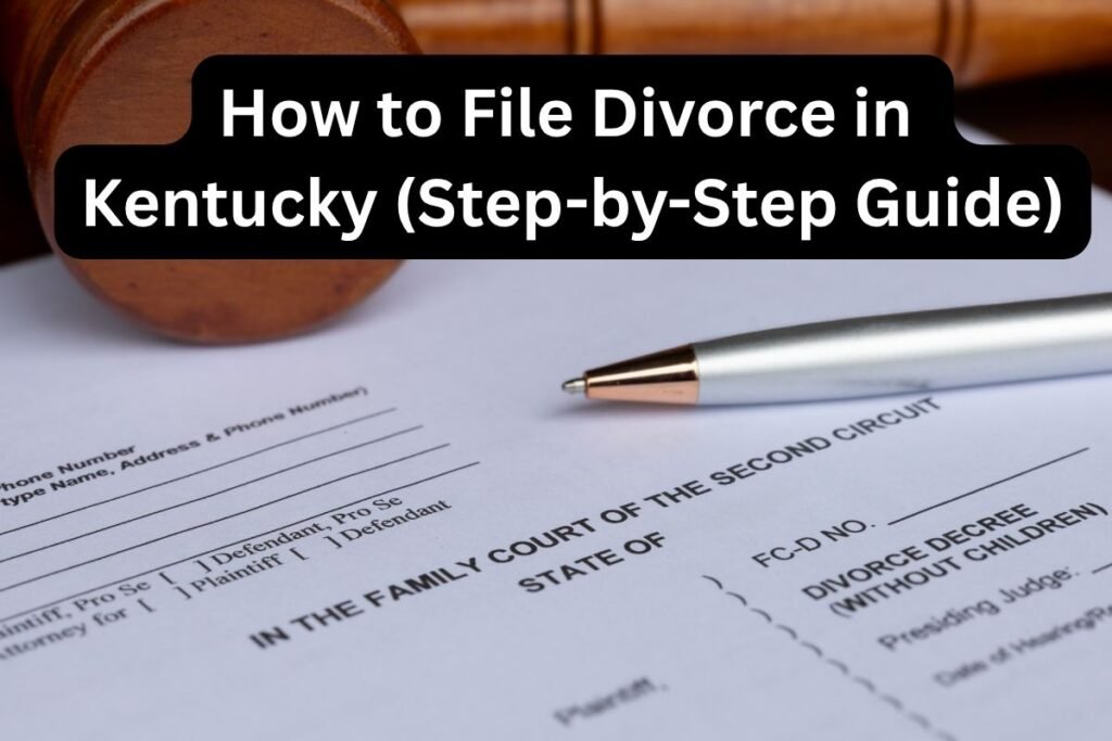 How to File Divorce in Kentucky (Step-by-Step Guide)