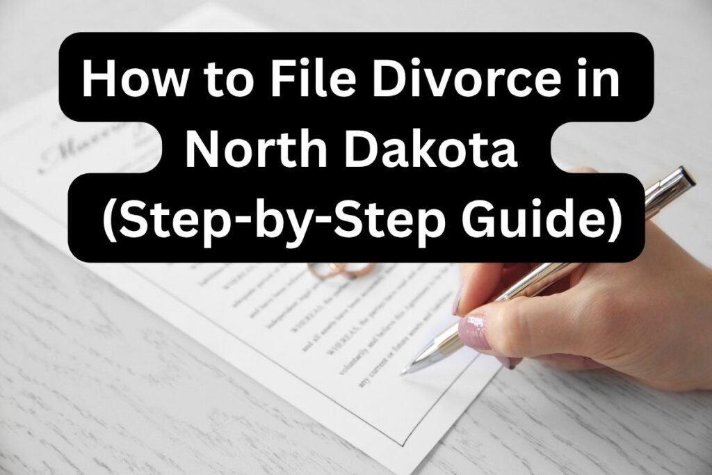 How to File Divorce in North Dakota (Step-by-Step Guide)