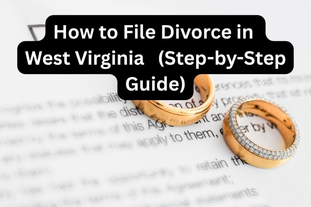 How to File Divorce in West Virginia (Step-by-Step Guide)