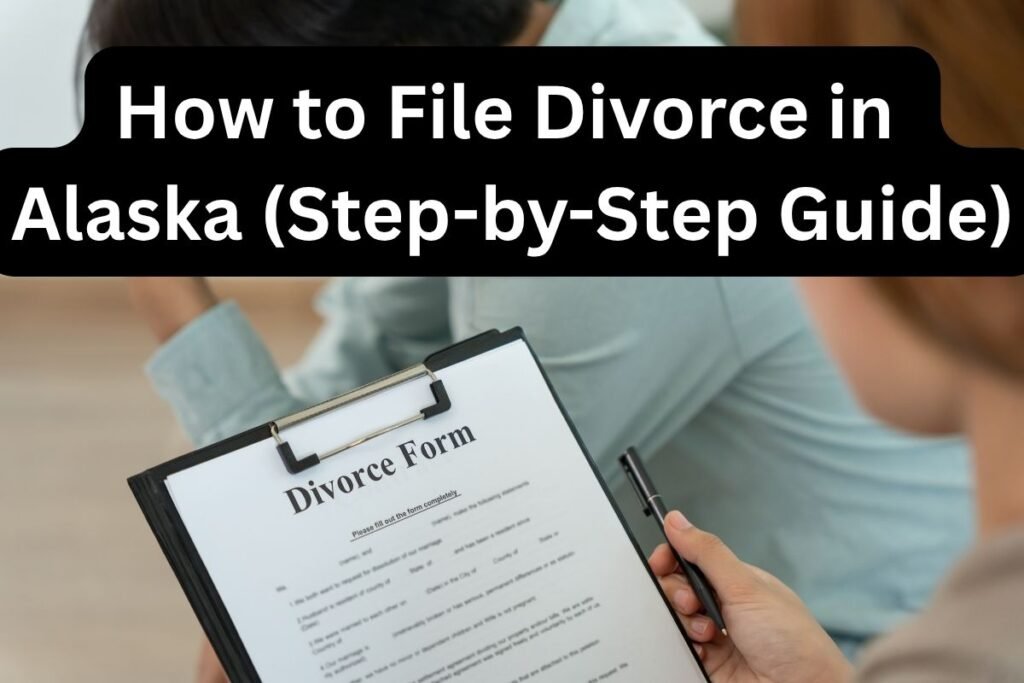 How to File Divorce in Alaska Without a Lawyer (Step-by-Step Guide)