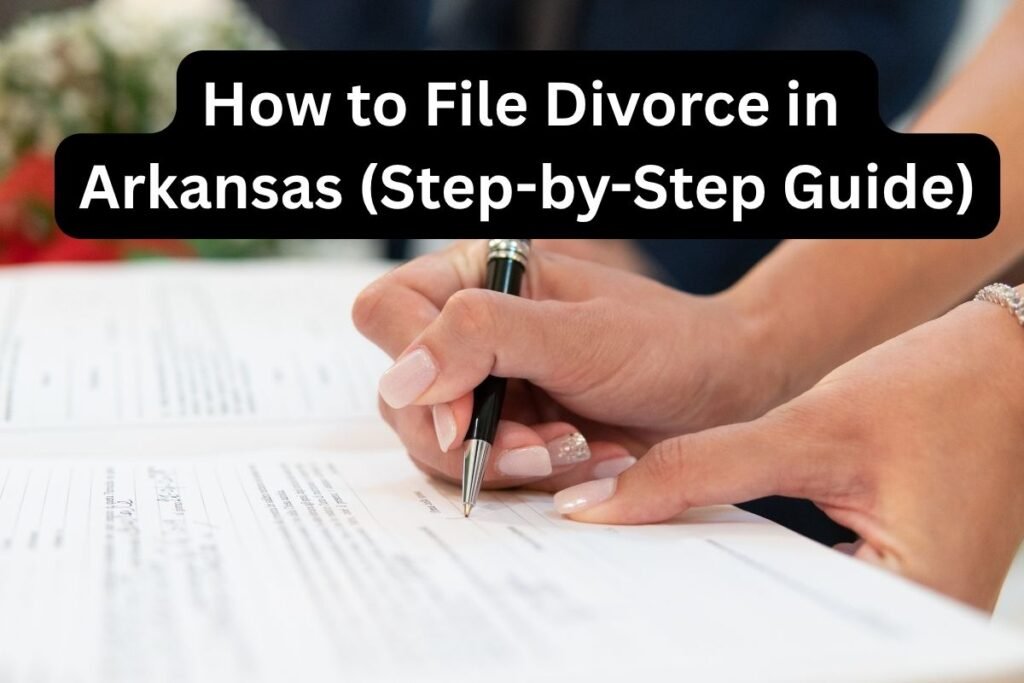 How to File Divorce in Arkansas Without a Lawyer (Step-by-Step Guide)