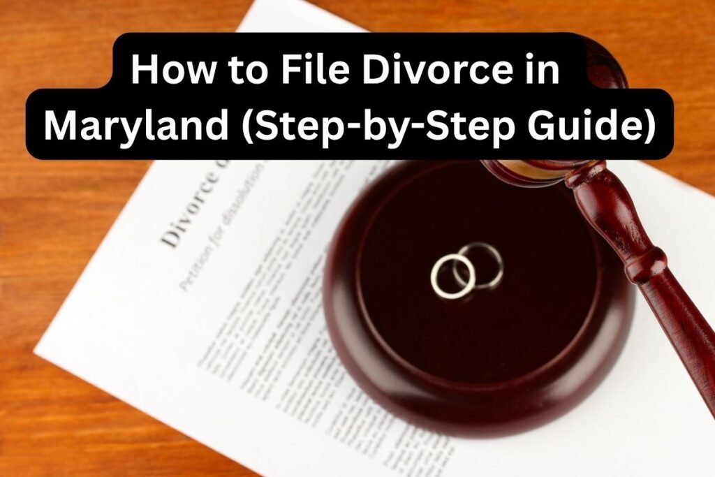How to File Divorce in Maryland Without a Lawyer (Step-by-Step Guide)