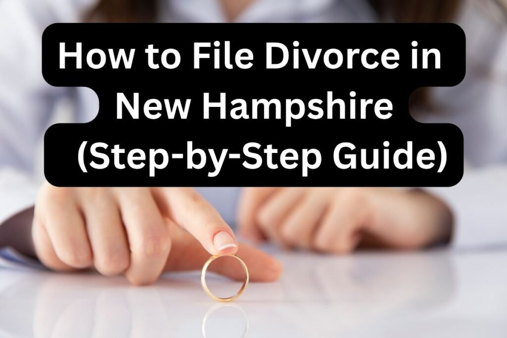 How to File Divorce in New Hampshire Without a Lawyer (Step-by-Step Guide)