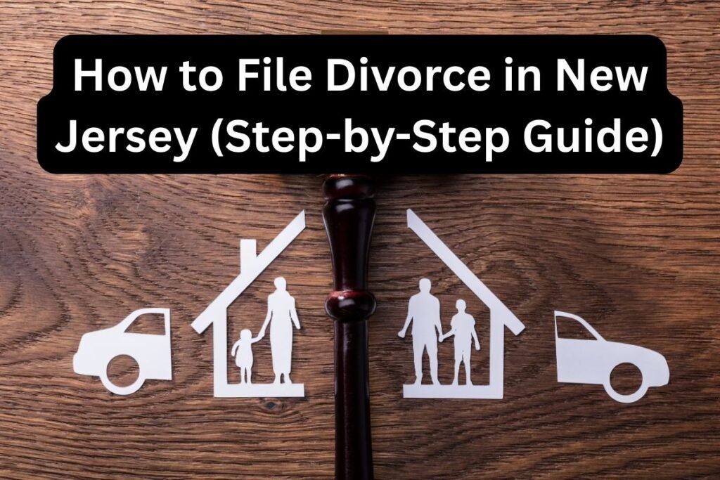 How to File Divorce in New Jersey Without a Lawyer (Step-by-Step Guide)