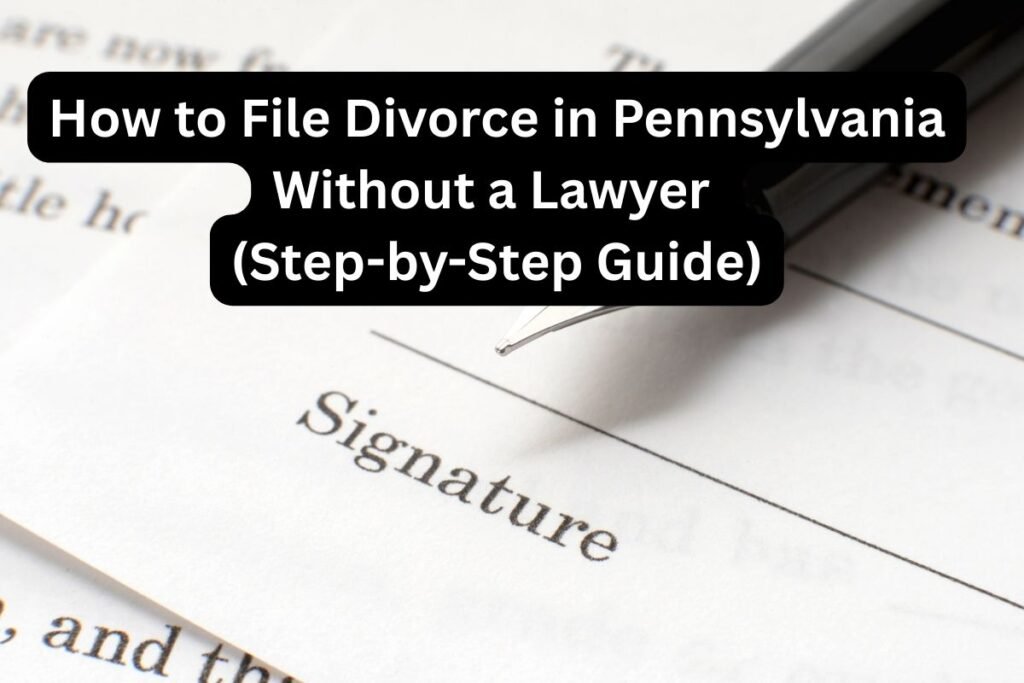 How to File Divorce in Pennsylvania Without a Lawyer (Step-by-Step Guide)