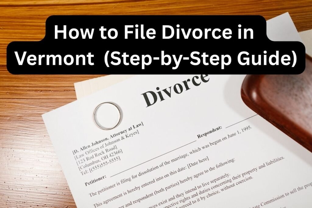 How to File Divorce in Vermont Without a Lawyer (Step-by-Step Guide)