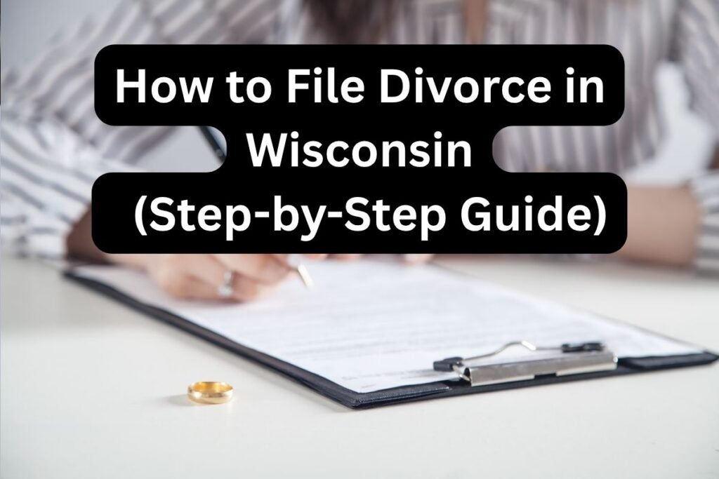 How to File Divorce in Wisconsin Without a Lawyer (Step-by-Step Guide)