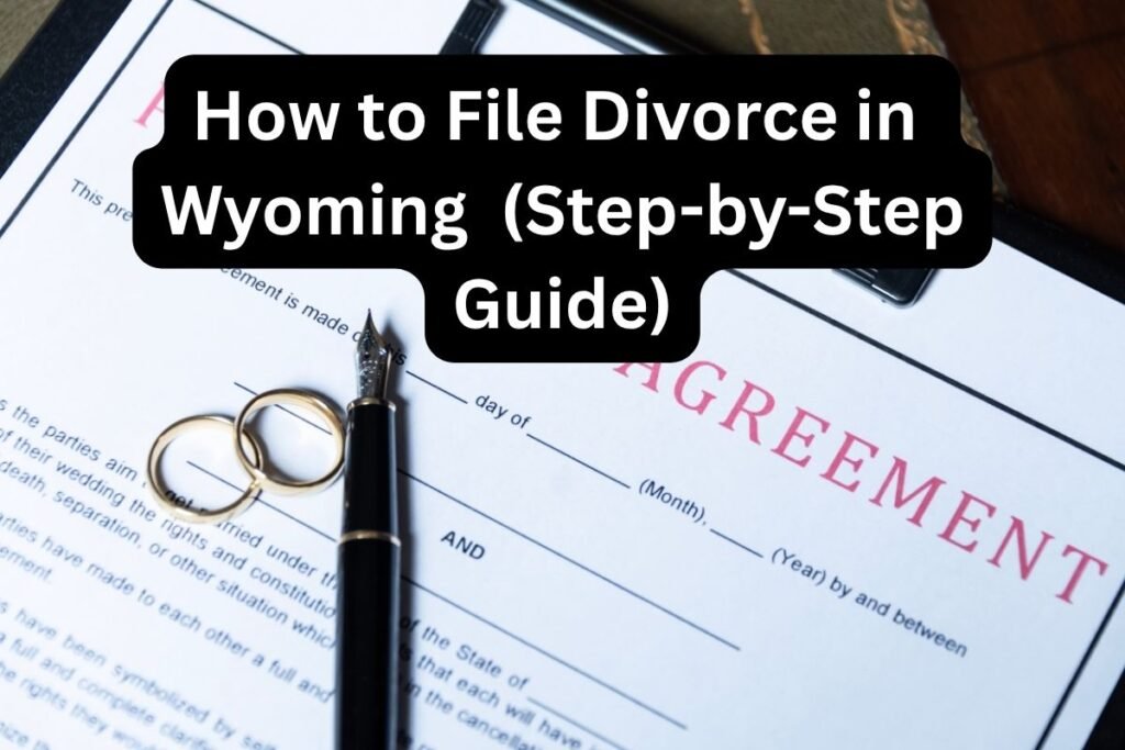 How to File Divorce in Wyoming Without a Lawyer (Step-by-Step Guide)